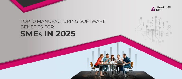 Top 10 Manufacturing Software Benefits for SMEs in 2025